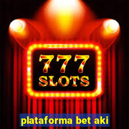 plataforma bet aki